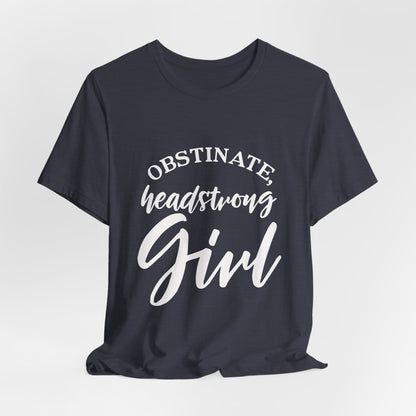 Obstinate Headstrong Girl Tee -Jane Austen Feminine Empowerment Graphic T-Shirt - white print