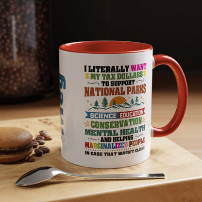 Customizable Coffee Mug - "I Literally Want My Tax Dollars To Support National Parks" Colorful Advocacy Mug (11/15oz)
