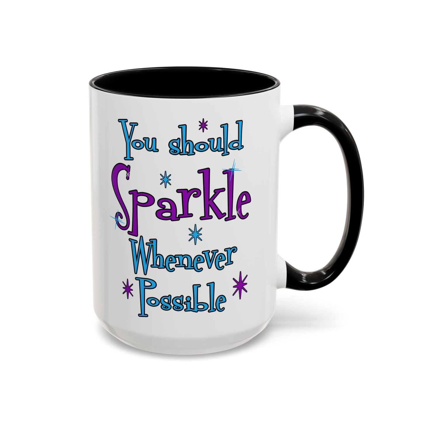 You Should Sparkle Whenever Possible Accent Coffee Mug — Inspirational Quote 11/15oz