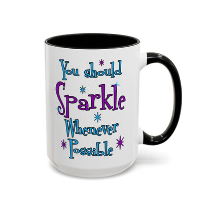 You Should Sparkle Whenever Possible Accent Coffee Mug — Inspirational Quote 11/15oz