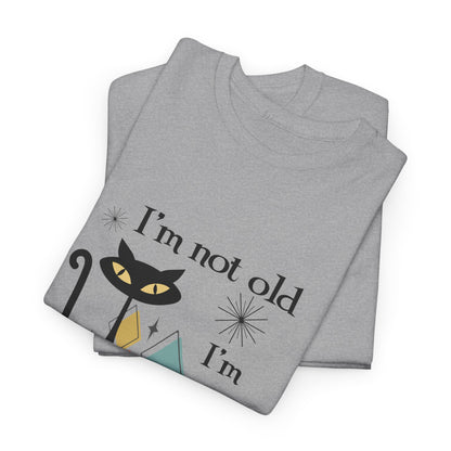 Mid-Century Modern Cat T-Shirt – "I'm Not Old I'm Mid Century Modern" Retro Graphic Tee