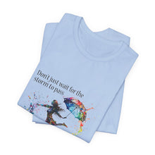 Learn  to dance in the Rain Unisex T shirt
