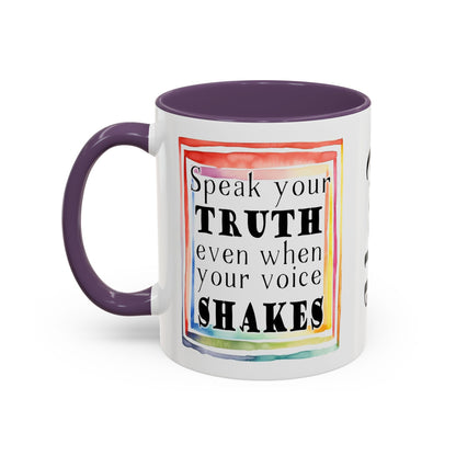 Customizable Accent Coffee Mug — "Speak Your Truth Even When Your Voice Shakes" Inspirational Ceramic Mug