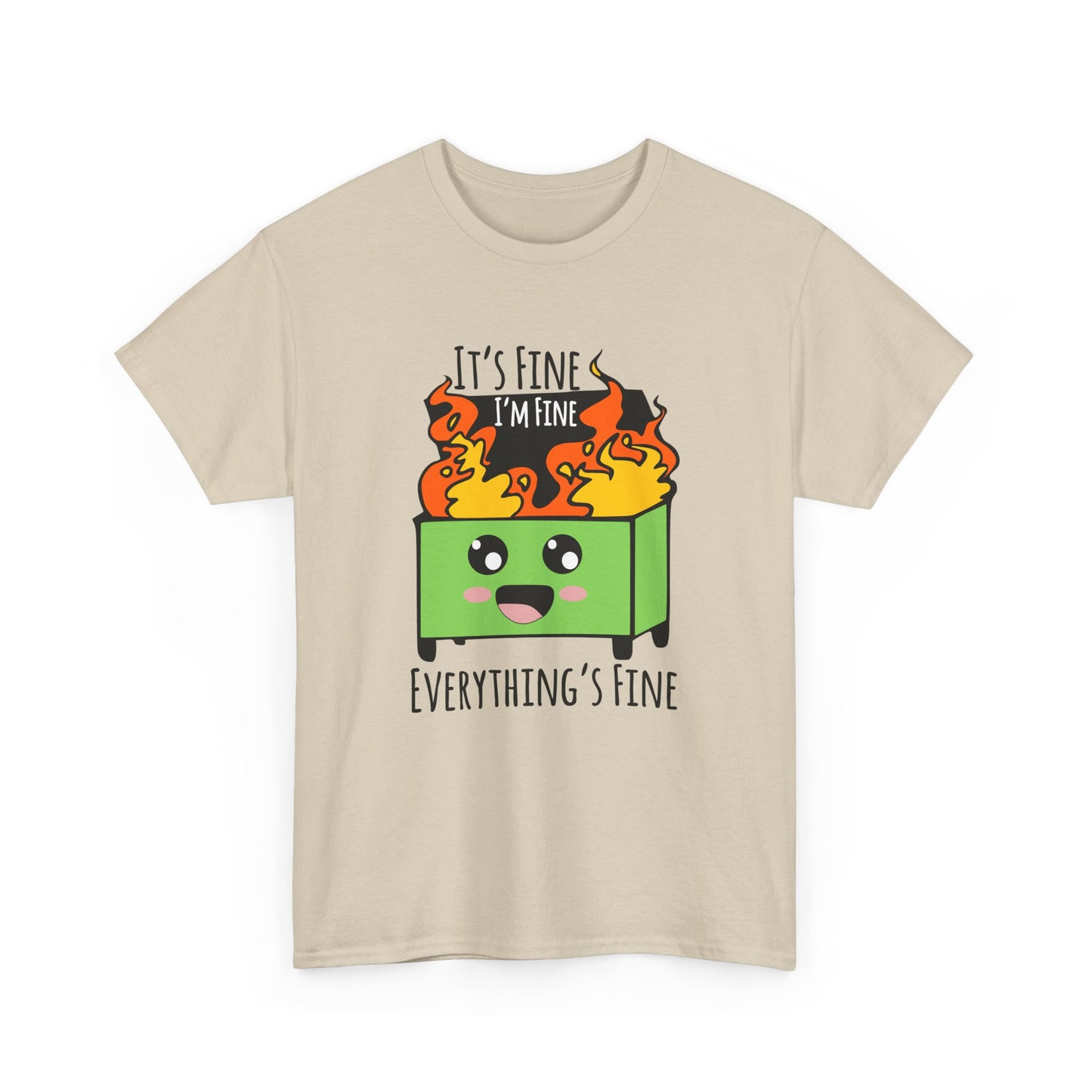 Graphic Tee — Cute Dumpster Design with “It’s Fine I’m Fine Everything’s Fine”