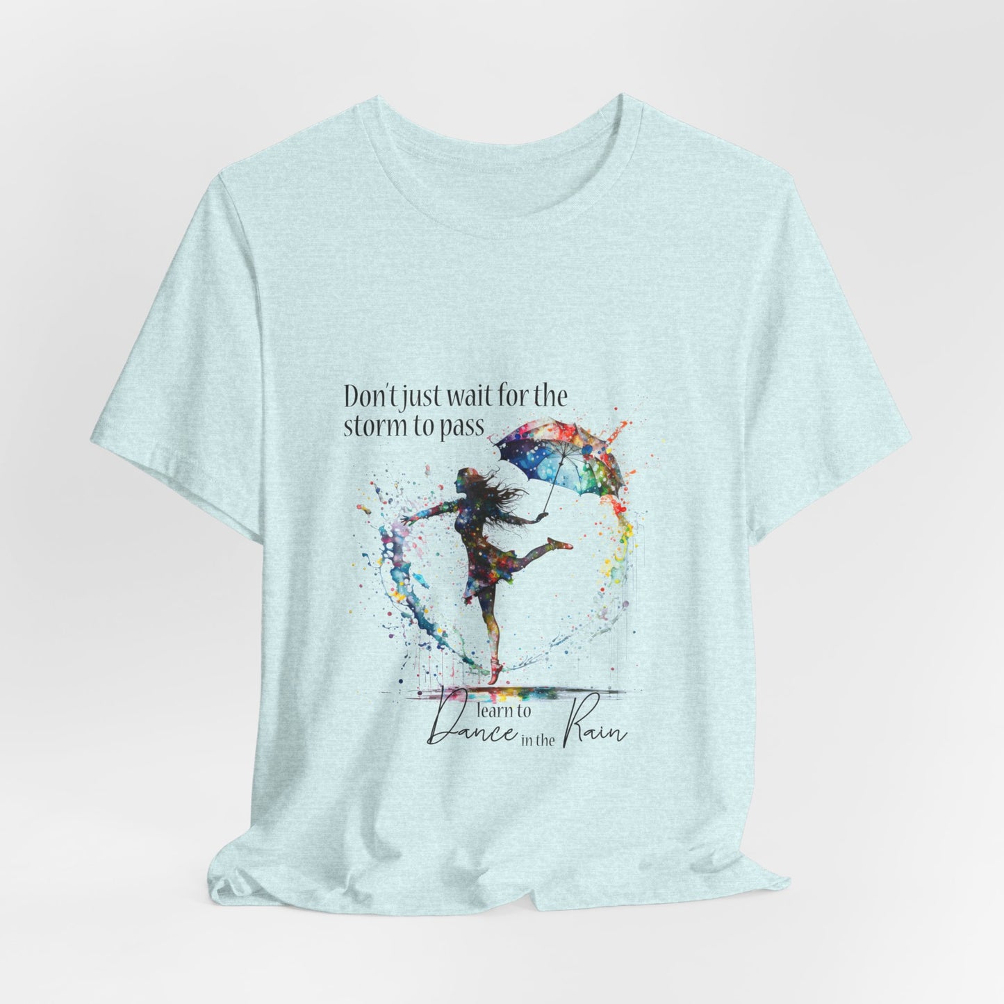 Dance in the Rain T-Shirt — Inspirational Art Tee