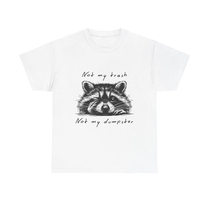 Raccoon Illustration Tee : “Not My Trash, Not My Dumpster”