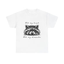 Raccoon Illustration Tee : “Not My Trash, Not My Dumpster”