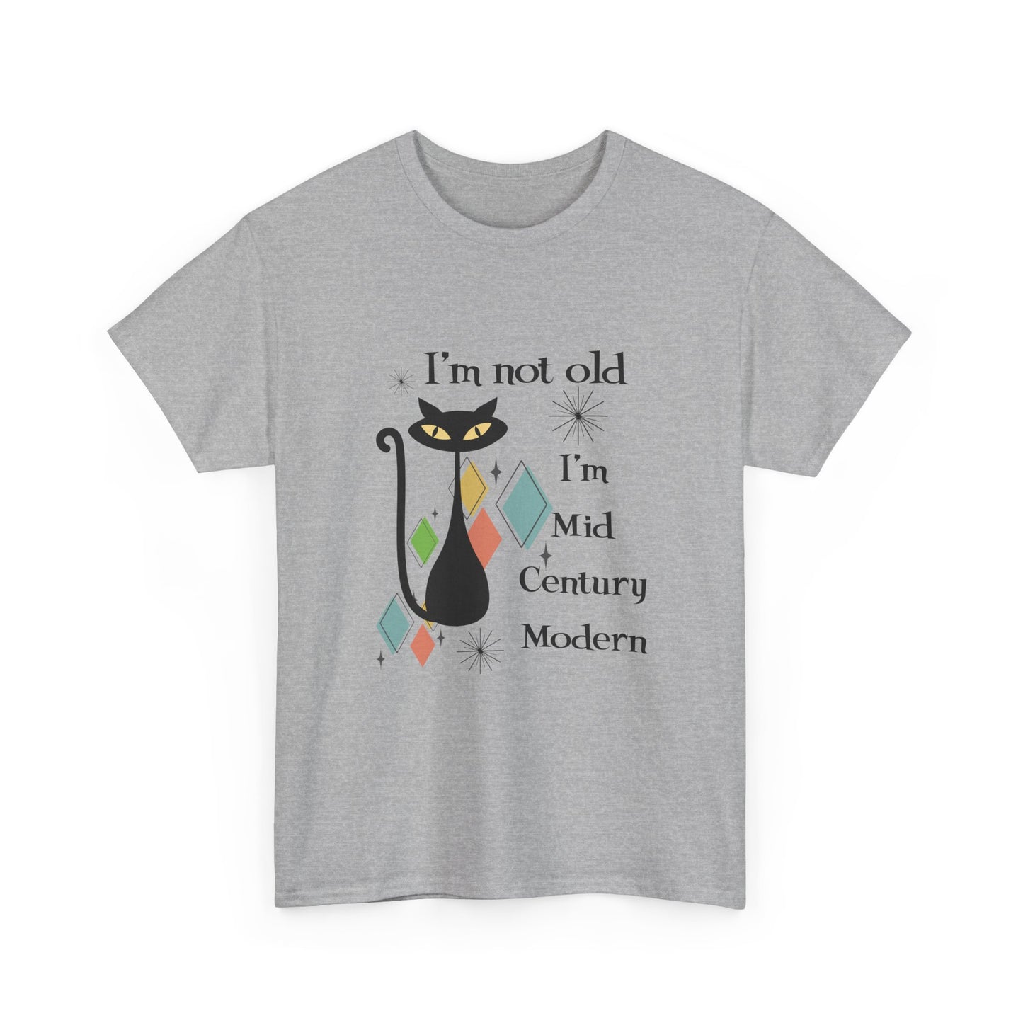 Mid-Century Modern Cat T-Shirt – "I'm Not Old I'm Mid Century Modern" Retro Graphic Tee