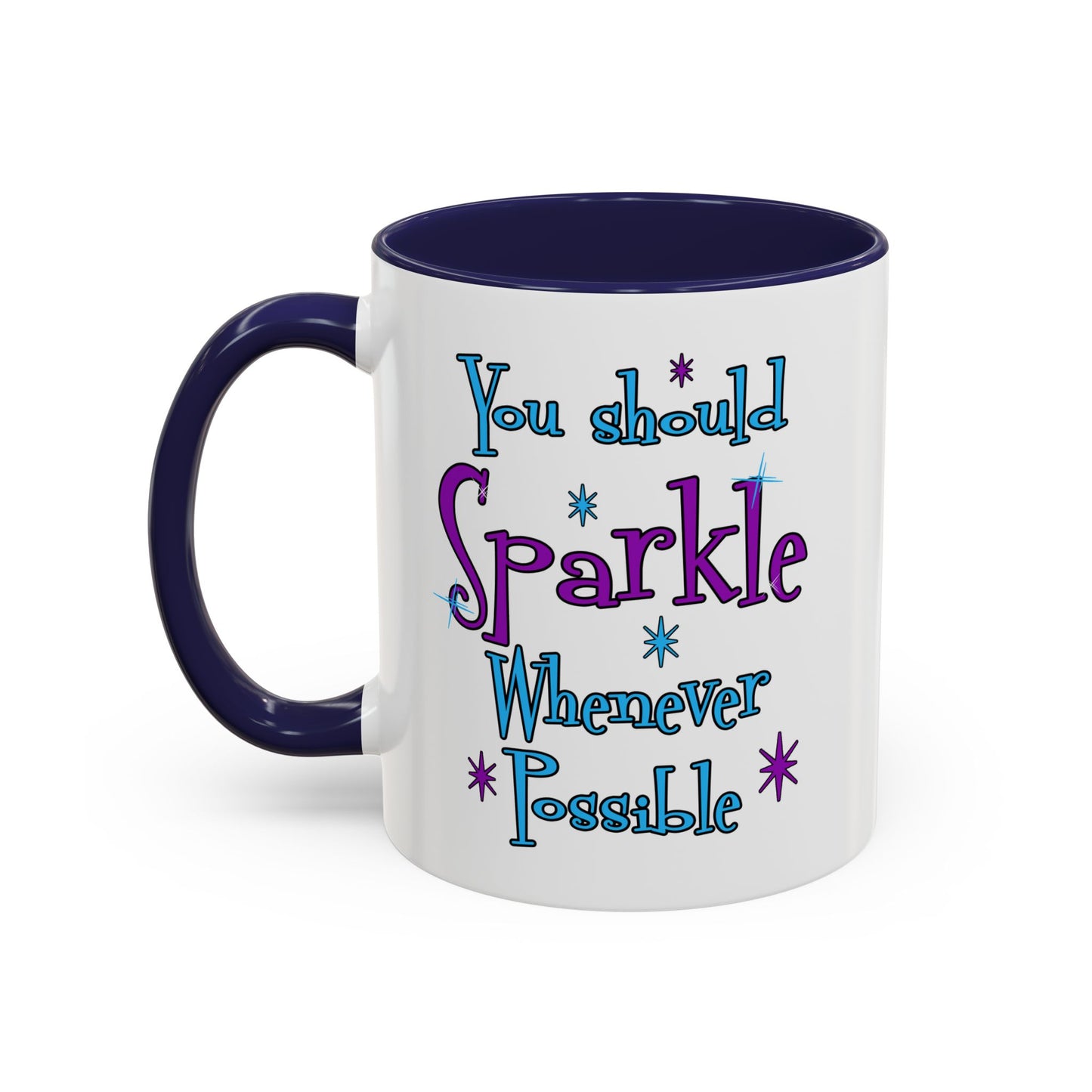You Should Sparkle Whenever Possible Accent Coffee Mug — Inspirational Quote 11/15oz