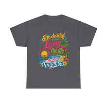 Inspirational Beach T-Shirt : "She Decided to Start Living the Life She Had Imagined"  -  darker colors