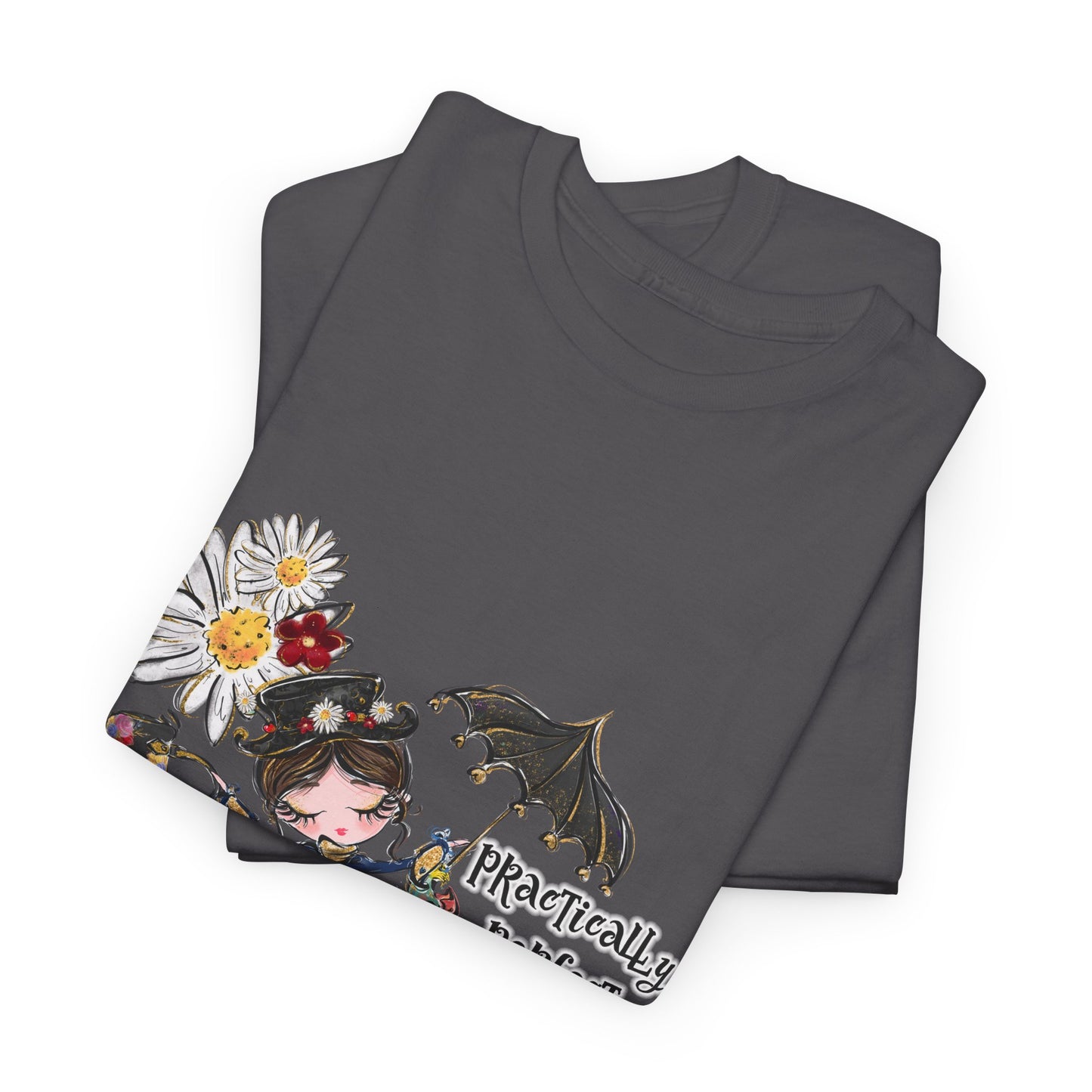 T-Shirt — "Practically Perfect in Every Way" Graphic Tee