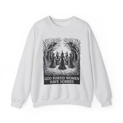 Witch Circle Crewneck Sweatshirt — "God Forbid Women Have Hobbies" Graphic