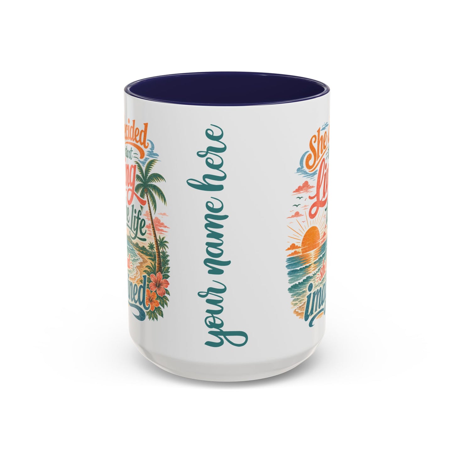 *Customizable* Living the Life Coffee Mug — "She Decided to Start Living the Life She Had Imagined"