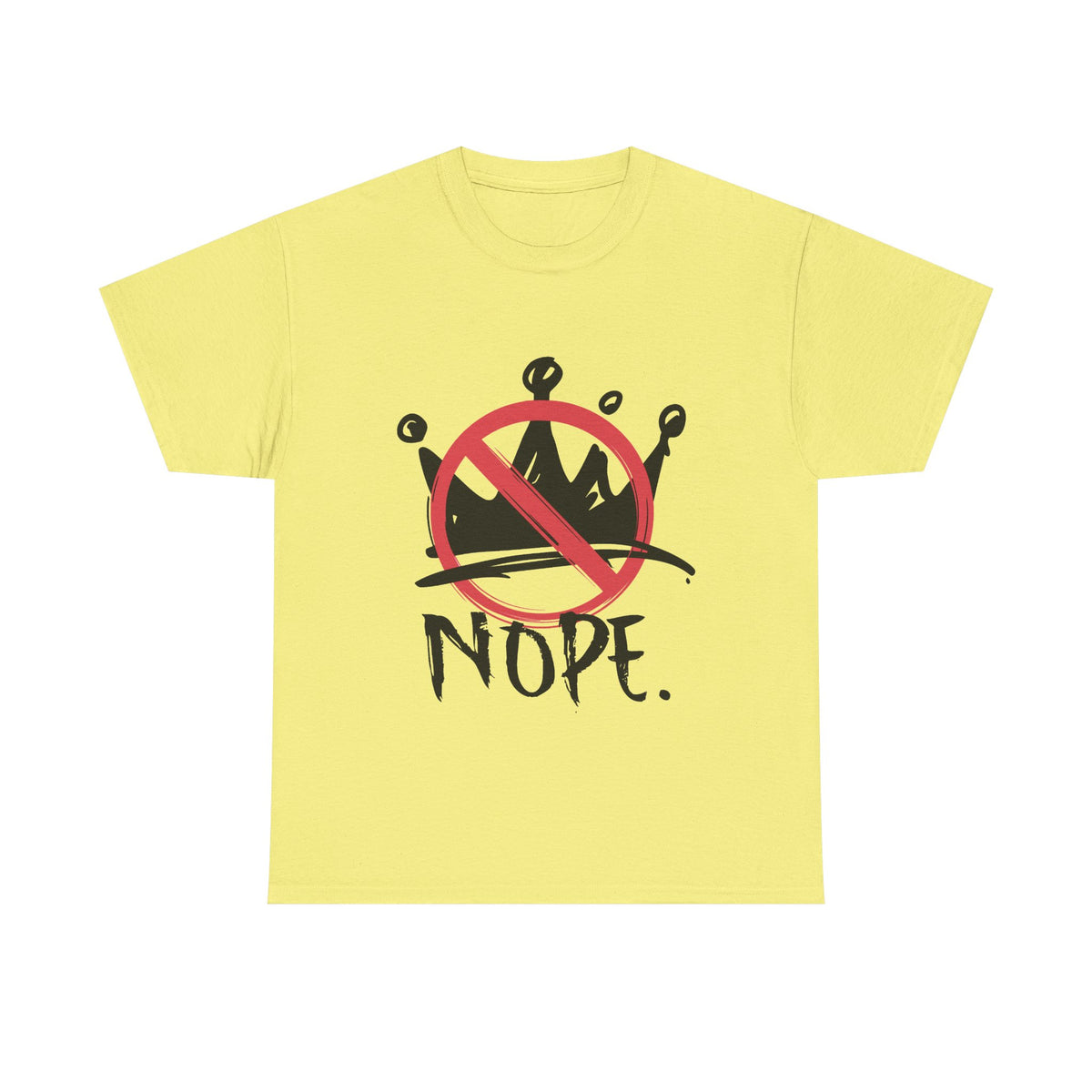 No Kings :  "Nope." Graphic T-Shirt
