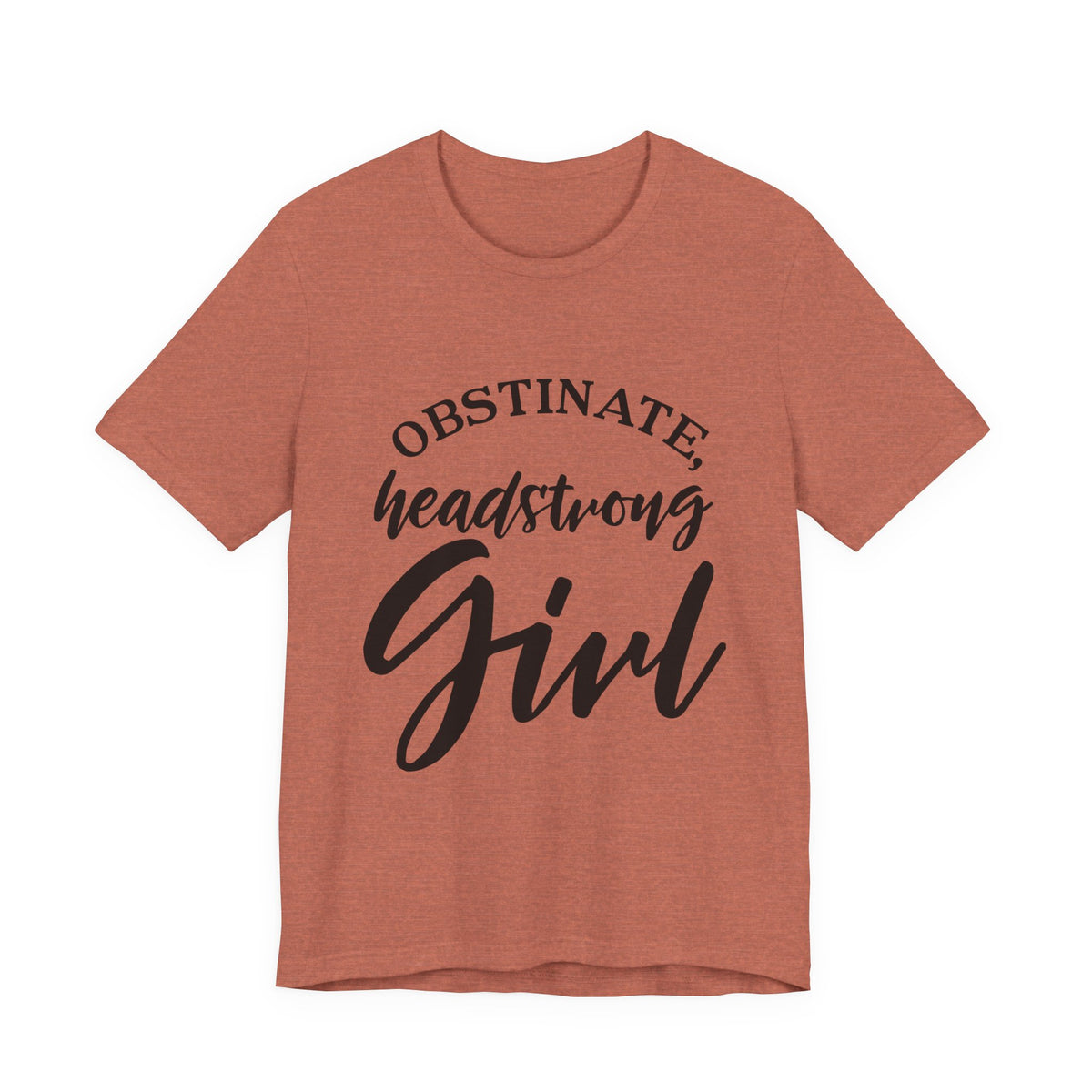 Obstinate Headstrong Girl Tee -Jane Austen Feminine Empowerment Graphic T-Shirt