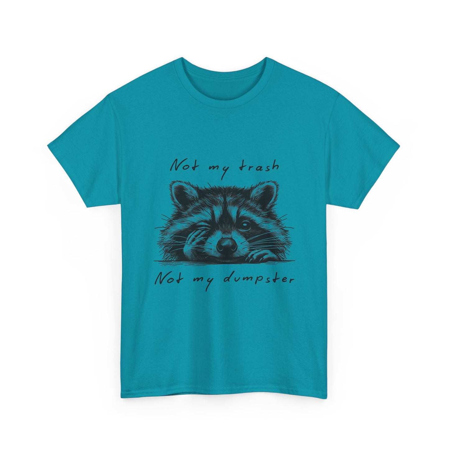 Raccoon Illustration Tee : “Not My Trash, Not My Dumpster”