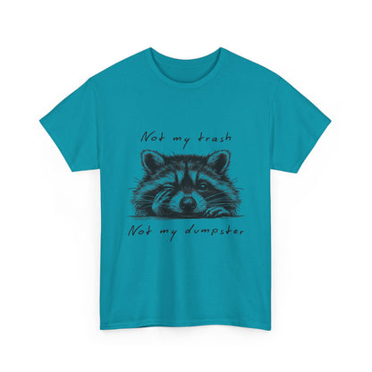 Raccoon Illustration Tee : “Not My Trash, Not My Dumpster”