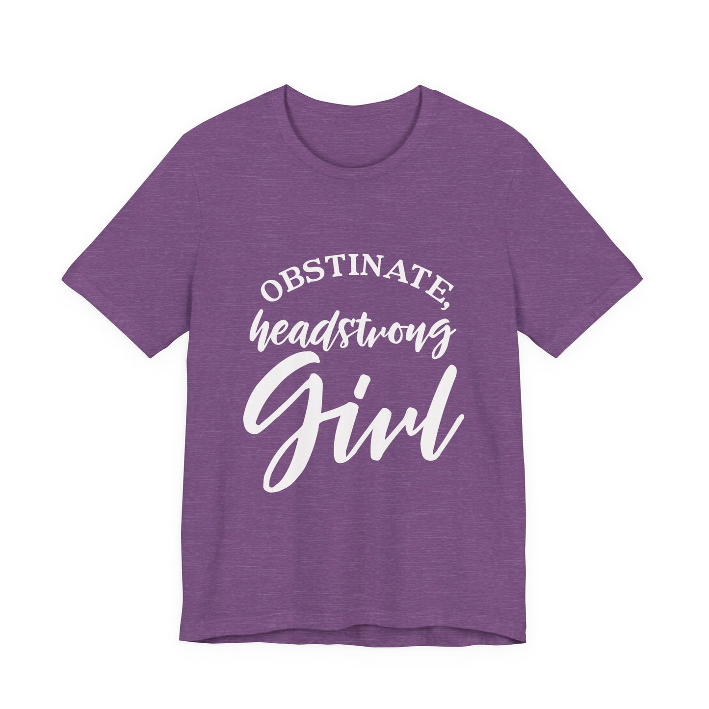 Obstinate Headstrong Girl Tee -Jane Austen Feminine Empowerment Graphic T-Shirt - white print