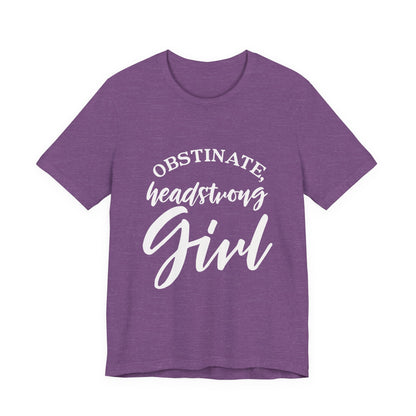 Obstinate Headstrong Girl Tee -Jane Austen Feminine Empowerment Graphic T-Shirt - white print