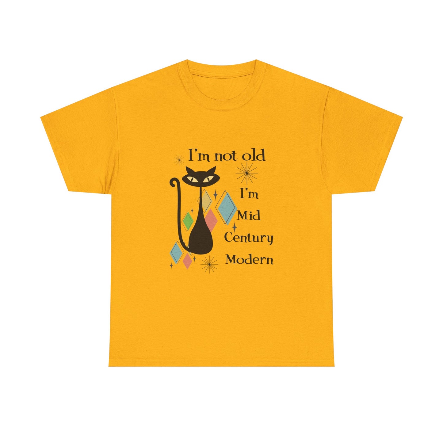 Mid-Century Modern Cat T-Shirt – "I'm Not Old I'm Mid Century Modern" Retro Graphic Tee