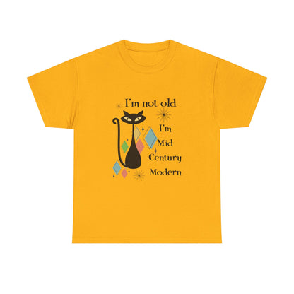 Mid-Century Modern Cat T-Shirt – "I'm Not Old I'm Mid Century Modern" Retro Graphic Tee