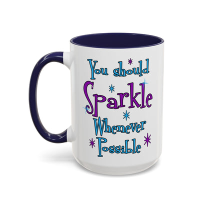 You Should Sparkle Whenever Possible Accent Coffee Mug — Inspirational Quote 11/15oz