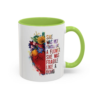 Not Fragile like a flower, Fragile like a bomb - Accent Coffee Mug (11, 15oz)