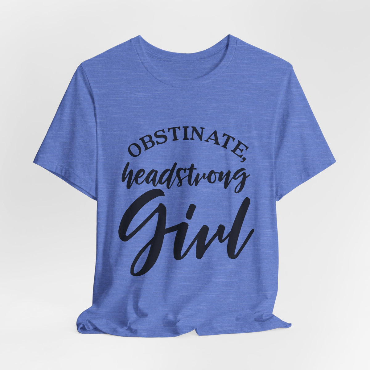 Obstinate Headstrong Girl Tee -Jane Austen Feminine Empowerment Graphic T-Shirt