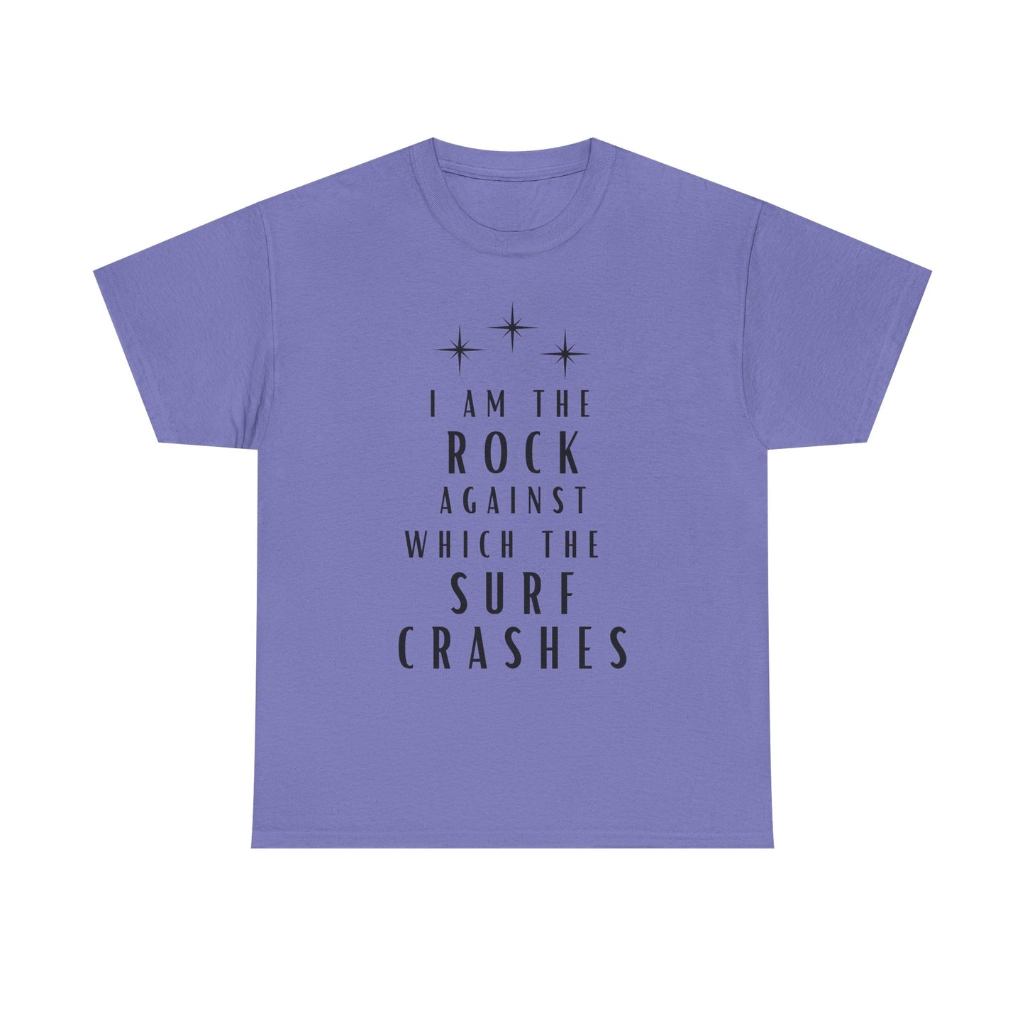 T-Shirt — "I Am The Rock Against Which The Surf Crashes" Inspirational Graphic Tee