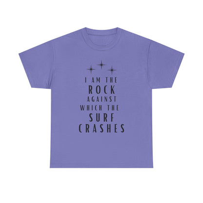 T-Shirt — "I Am The Rock Against Which The Surf Crashes" Inspirational Graphic Tee