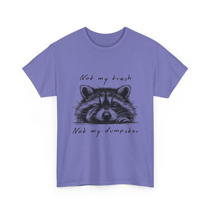 Raccoon Illustration Tee : “Not My Trash, Not My Dumpster”