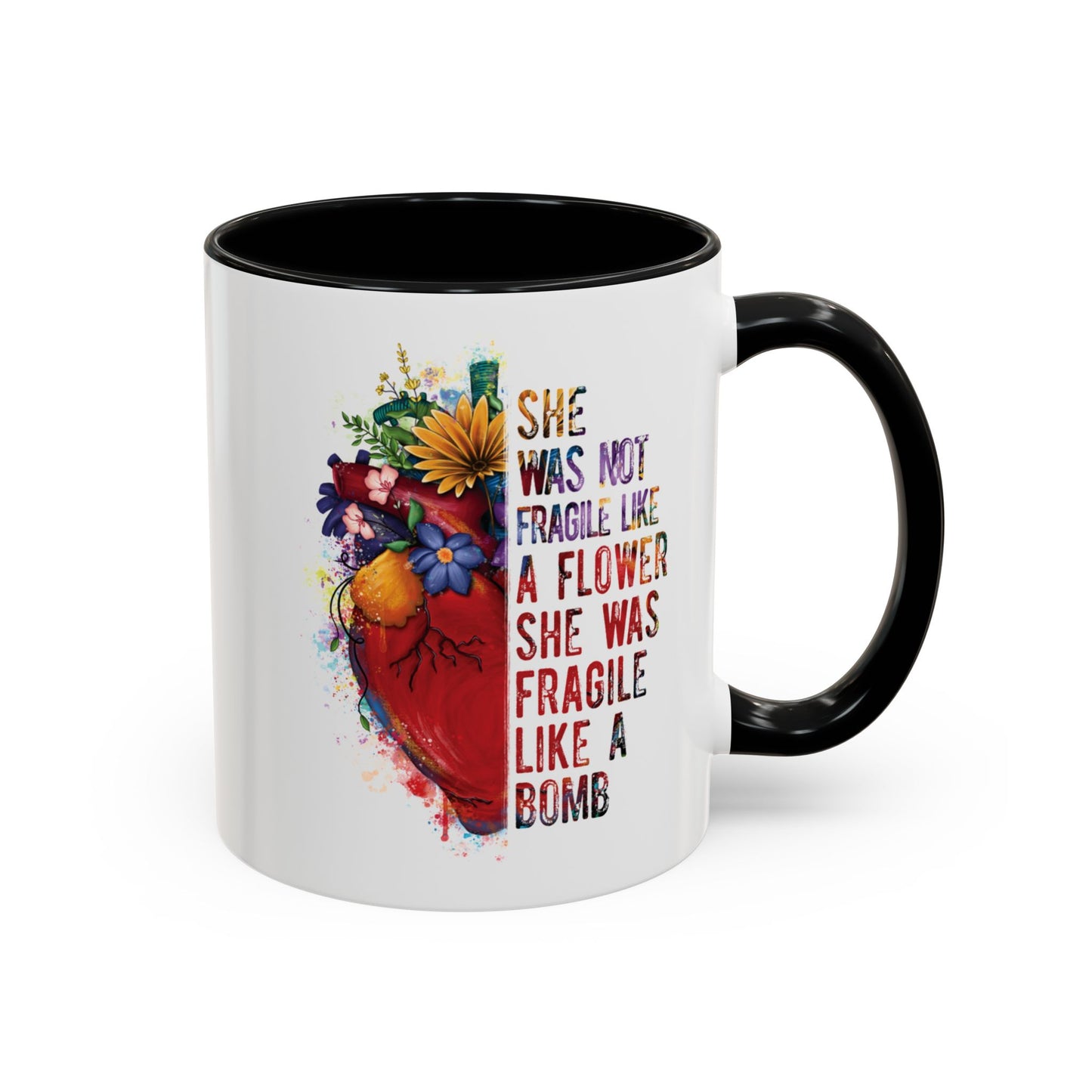 Not Fragile like a flower, Fragile like a bomb - Accent Coffee Mug (11, 15oz)