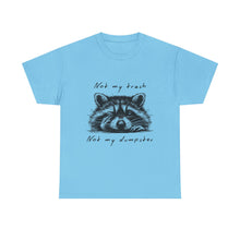 Raccoon Illustration Tee : “Not My Trash, Not My Dumpster”