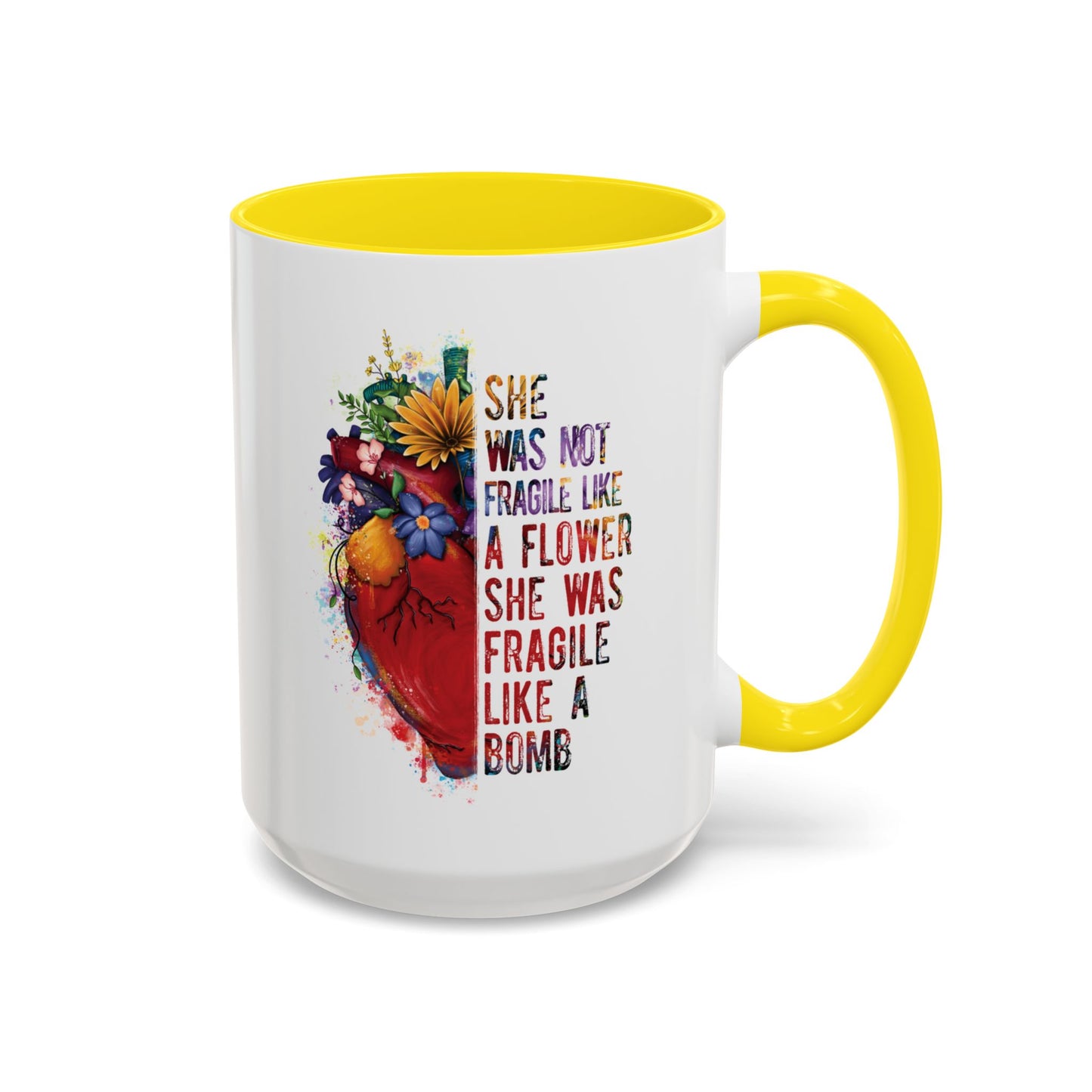 Not Fragile like a flower, Fragile like a bomb - Accent Coffee Mug (11, 15oz)
