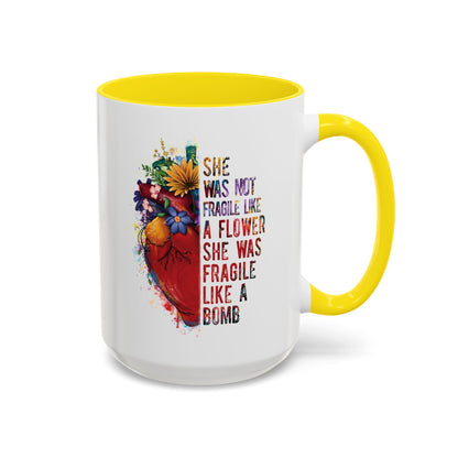 Not Fragile like a flower, Fragile like a bomb - Accent Coffee Mug (11, 15oz)