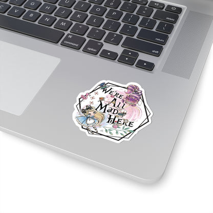 Alice in Wonderland "We're All Mad Here" Sticker