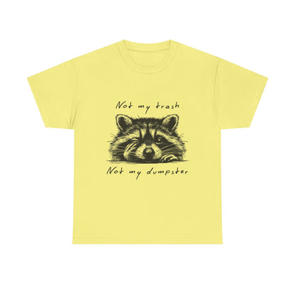 Raccoon Illustration Tee : “Not My Trash, Not My Dumpster”