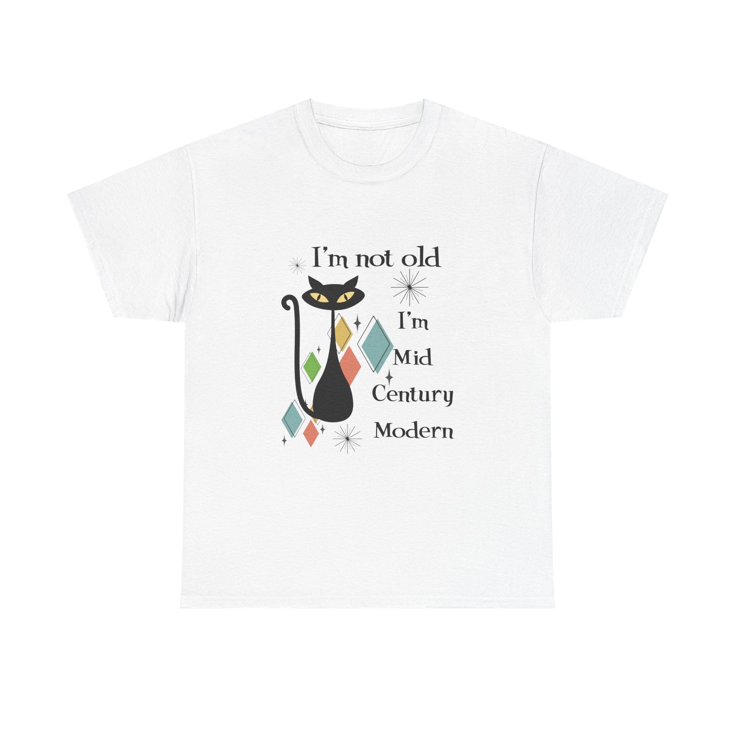 Mid-Century Modern Cat T-Shirt – "I'm Not Old I'm Mid Century Modern" Retro Graphic Tee