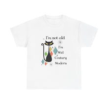 Mid-Century Modern Cat T-Shirt – "I'm Not Old I'm Mid Century Modern" Retro Graphic Tee