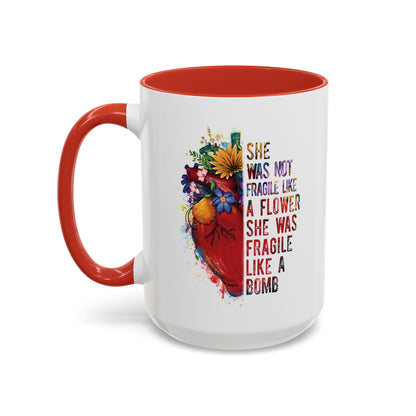 Not Fragile like a flower, Fragile like a bomb - Accent Coffee Mug (11, 15oz)