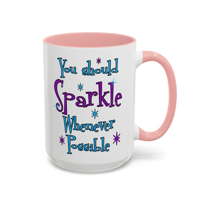 You Should Sparkle Whenever Possible Accent Coffee Mug — Inspirational Quote 11/15oz