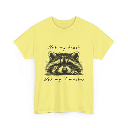 Raccoon Illustration Tee : “Not My Trash, Not My Dumpster”