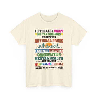 Social Causes Tee — I Literally Want My Tax Dollars to Support…