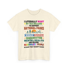 Social Causes Tee — I Literally Want My Tax Dollars to Support…