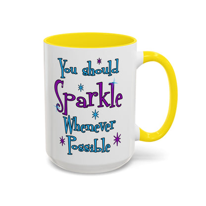 You Should Sparkle Whenever Possible Accent Coffee Mug — Inspirational Quote 11/15oz