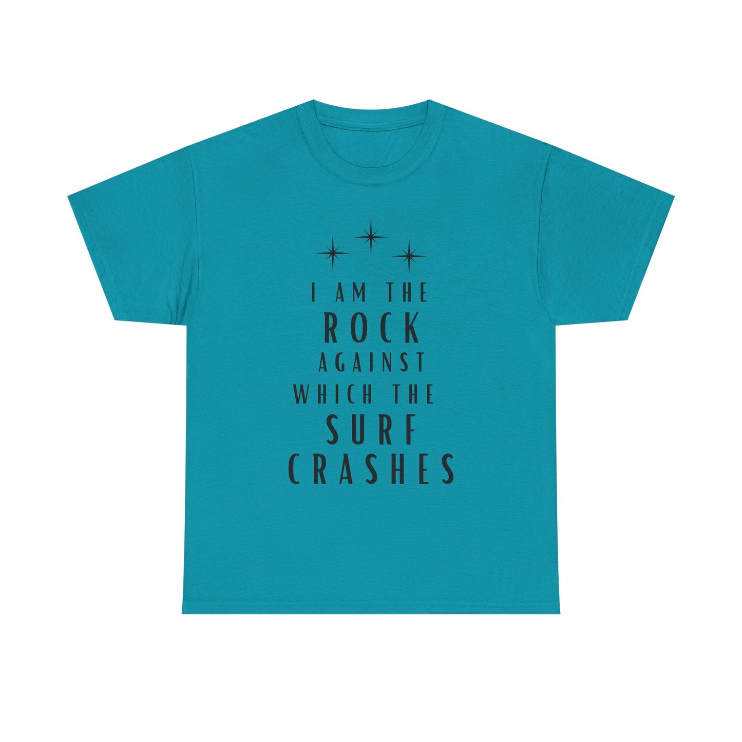 T-Shirt — "I Am The Rock Against Which The Surf Crashes" Inspirational Graphic Tee