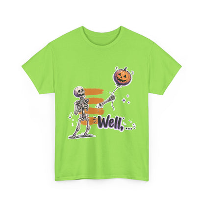 Funny Skeleton (Clean) - Well... Unisex Heavy Cotton Tee