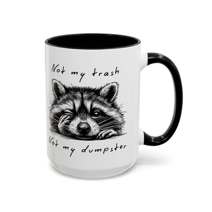 Not My Trash Not My Dumpster Raccoon Accent Coffee Mug