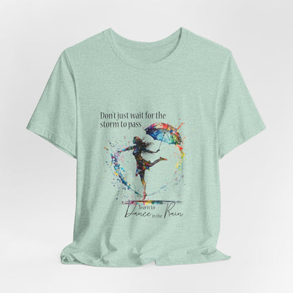 Dance in the Rain T-Shirt — Inspirational Art Tee