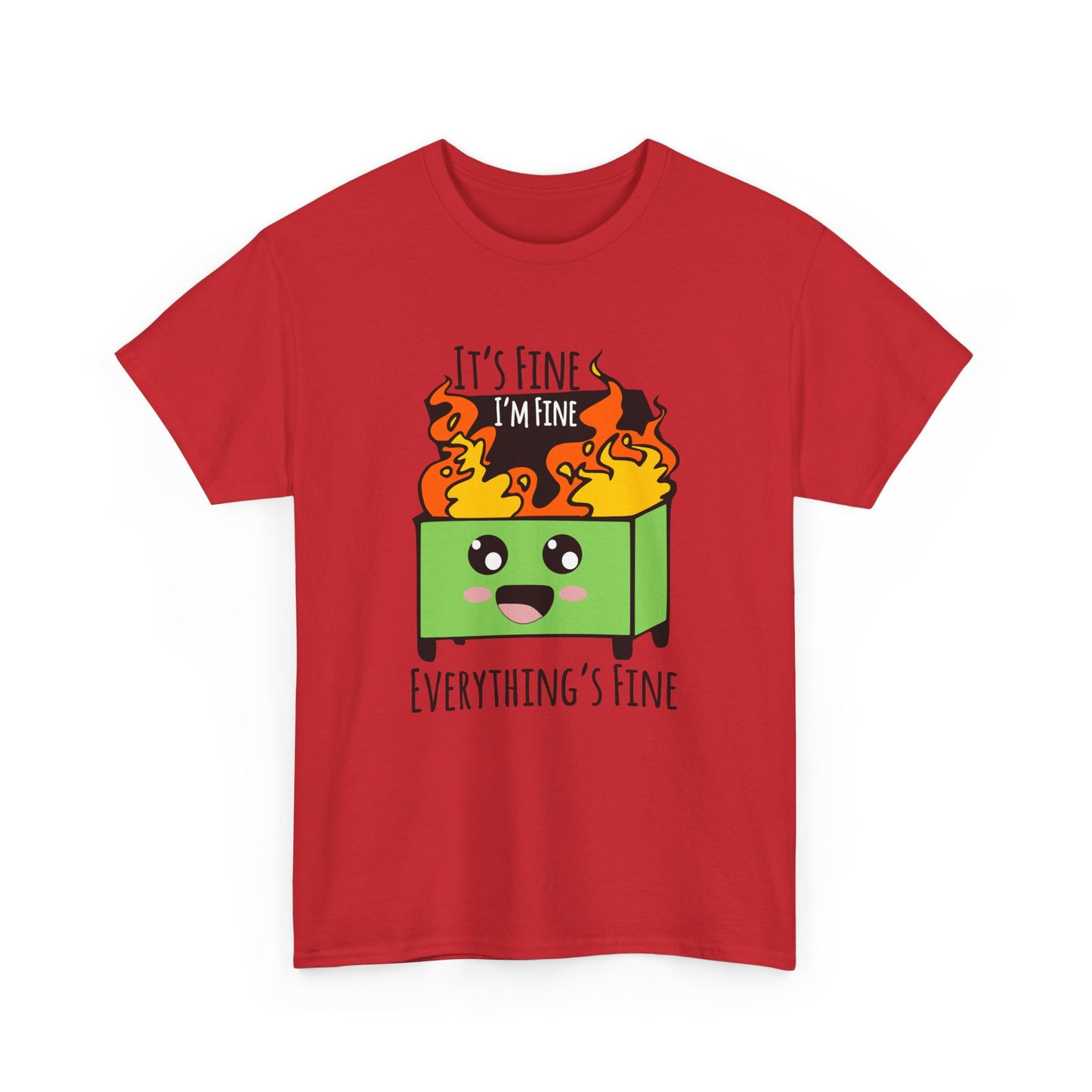Graphic Tee — Cute Dumpster Design with “It’s Fine I’m Fine Everything’s Fine”